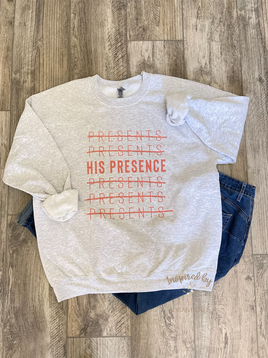 His Presence Sweatshirt